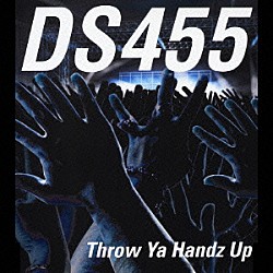 ＤＳ４５５「Ｔｈｒｏｗ　Ｙａ　Ｈａｎｄｚ　Ｕｐ」