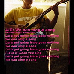 ＡＩＲ「Ｗｅ　ｃａｎ　ｓｉｎｇ　ａ　ｓｏｎｇ」