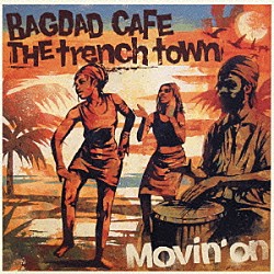 ＢＡＧＤＡＤ　ＣＡＦＥ　ＴＨＥ　ｔｒｅｎｃｈ　ｔｏｗｎ「Ｍｏｖｉｎ’　ｏｎ」