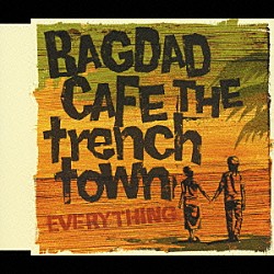 ＢＡＧＤＡＤ　ＣＡＦＥ　ＴＨＥ　ｔｒｅｎｃｈ　ｔｏｗｎ「ＥＶＥＲＹＴＨＩＮＧ」