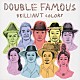 Ｄｏｕｂｌｅ　Ｆａｍｏｕｓ「ＢＲＩＬＬＩＡＮＴ　ＣＯＬＯＲＳ」