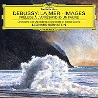 レナード・バーンスタイン「 ドビュッシー：管弦楽のための映像／牧神の午後への前奏曲／海」