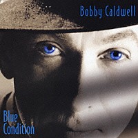 ボビー・コールドウェル「 ブルー・コンディション」