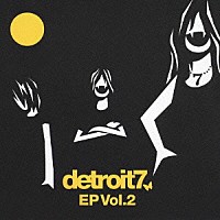 ｄｅｔｒｏｉｔ７「 ｄｅｔｒｏｉｔ７　ＥＰ　Ｖｏｌ．２」