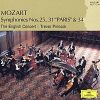 トレヴァー・ピノック「 モーツァルト：交響曲第２５番・第３１番≪パリ≫・第３４番」