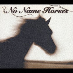 Ｎｏ　Ｎａｍｅ　Ｈｏｒｓｅｓ 小曽根真 エリック宮城 木幡光邦 奥村晶 岡崎好朗 中川英二郎 片岡雄三「ＮＯ　ＮＡＭＥ　ＨＯＲＳＥＳ」