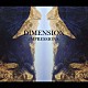 ＤＩＭＥＮＳＩＯＮ「ＩＭＰＲＥＳＳＩＯＮＳ」