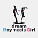 ｄｒｅａｍ「Ｂｏｙ　ｍｅｅｔｓ　Ｇｉｒｌ」