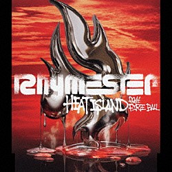 ＲＨＹＭＥＳＴＥＲ ＦＩＲＥ　ＢＡＬＬ「ＨＥＡＴ　ＩＳＬＡＮＤ　ｆｅａｔ．　ＦＩＲＥ　ＢＡＬＬ」