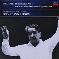 エドゥアルト・ファン・ベイヌム「 ブラームス：交響曲第１番／大学祝典序曲／悲劇的序曲」