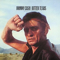 ジョニー・キャッシュ「 ビター・ティアーズ－アメリカ・インディアンのバラッド」