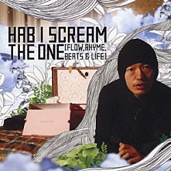 ＨＡＢ　Ｉ　ＳＣＲＥＡＭ「ＴＨＥ　ＯＮＥ　［ＦＬＯＷ，ＲＨＹＭＥ，ＢＥＡＴＳ　＆　ＬＩＦＥ］」