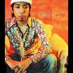 ＭＩＴＯ「Ｉｄｅｎｔｉｔｙ」