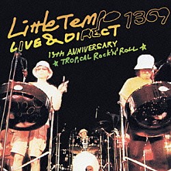 ＬＩＴＴＬＥ　ＴＥＭＰＯ「ＬＩＴＴＬＥ　ＴＥＭＰＯ　ＬＩＶＥ　＆　ＤＩＲＥＣＴ　１３６９　１３ｔｈ　ＡＮＮＩＶＥＲＳＡＲＹ　ＴＲＯＰＩＣＡＬ　ＲＯＣＫ’Ｎ’　ＲＯＬＬ」