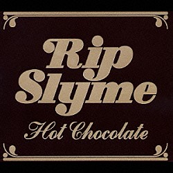 ＲＩＰ　ＳＬＹＭＥ「Ｈｏｔ　ｃｈｏｃｏｌａｔｅ」