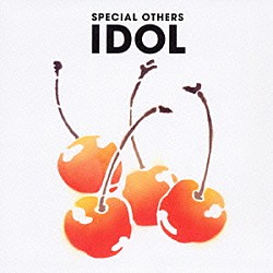 ＳＰＥＣＩＡＬ　ＯＴＨＥＲＳ「“ＩＤＯＬ”」