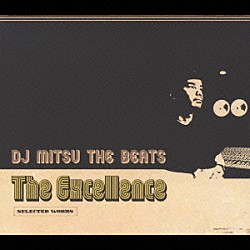 ＤＪ　ＭＩＴＳＵ　ＴＨＥ　ＢＥＡＴＳ「Ｔｈｅ　Ｅｘｃｅｌｌｅｎｃｅ：Ｓｅｌｅｃｔｅｄ　Ｗｏｒｋｓ」