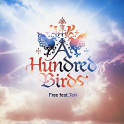 Ａ　Ｈｕｎｄｒｅｄ　Ｂｉｒｄｓ ＴｅＮ「Ｆｒｅｅ　ｆｅａｔ．ＴｅＮ」