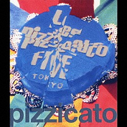 ＰＩＺＺＩＣＡＴＯ　ＦＩＶＥ「ピチカート・ファイブ・ウィ・ディグ・ユー」