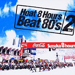 （オムニバス） アルド・ノヴァ ボストン ヨーロッパ ジャーニー ＲＥＯスピードワゴン シンディ・ローパー ワム！「Ｈｅａｔ　８　Ｈｏｕｒｓ　Ｂｅａｔ　８０’ｓ　ｖｏｌ．２」