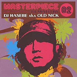 ＤＪ　ＨＡＳＥＢＥ　ａｋａ　ＯＬＤ　ＮＩＣＫ「ＭＡＳＴＥＲＰＩＥＣＥ　０２」