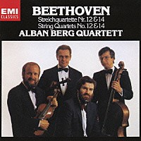 アルバン・ベルク四重奏団「 ベートーヴェン：弦楽四重奏曲第１２番　第１４番」