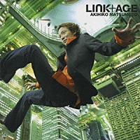 松本晃彦「 ＬＩＮＫ＋ＡＧＥ」