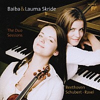 バイバ・スクリデ／ラウマ・スクリデ「 Ｔｈｅ　Ｄｕｏ　Ｓｅｓｓｉｏｎｓ－ヴァイオリンとピアノのための作品集」