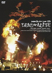 Ｊａｎｎｅ　Ｄａ　Ａｒｃ「ジャンヌダルク　Ｌｉｖｅ　２００６　ＤＥＡＤ　ｏｒ　ＡＬＩＶＥ　－ＳＡＩＴＡＭＡ　ＳＵＰＥＲ　ＡＲＥＮＡ　０５．２０－」