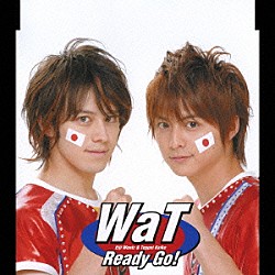 ＷａＴ「Ｒｅａｄｙ　Ｇｏ！」