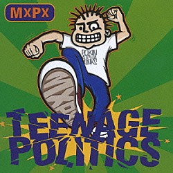 ＭＸＰＸ「ティーンエイジ・ポリティクス」