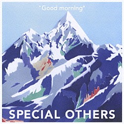 ＳＰＥＣＩＡＬ　ＯＴＨＥＲＳ「『グッドモーニング』」