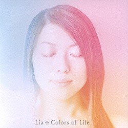 Ｌｉａ「Ｃｏｌｏｒｓ　ｏｆ　Ｌｉｆｅ」