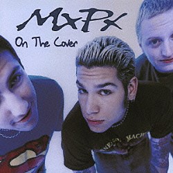 ＭＸＰＸ「オン・ザ・カヴァー」