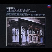 ブリテン／イギリス室内管弦楽団「 ブリテン：歌劇≪ルクレティアの陵辱≫全曲」
