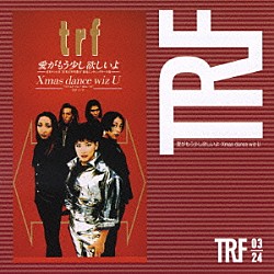 ｔｒｆ「愛がもう少し欲しいよ／Ｘｍａｓ　ｄａｎｃｅ　ｗｉｚ　Ｕ」