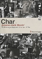 Ｃｈａｒ「Ａｍａｎｏ－Ｊａｃｋ　Ｍｏｖｉｎ’　Ｔｈｅ　ｄｏｃｕｍｅｎｔａｒｙ　ｏｎ　ｓｔｕｄｉｏ　ｗｏｒｋ　＆　Ｌｉｖｅ　ｔｏｕｒ　ｏｆ　Ｃｈａｒ」