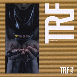 ＴＲＦ「ＴＲＹ　ＯＲ　ＣＲＹ」