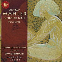 ジンマン／チューリヒ・トーンハレ管「 マーラー：交響曲第１番「巨人」＆花の章」