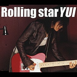 ＹＵＩ「Ｒｏｌｌｉｎｇ　ｓｔａｒ」