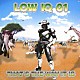 ＬＯＷ　ＩＱ　０１「ＴＨＡＴ’Ｓ　ＴＨＥ　ＷＡＹ　ＩＴ　ＩＳ」