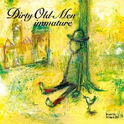 Ｄｉｒｔｙ　Ｏｌｄ　Ｍｅｎ「ｉｍｍａｔｕｒｅ」