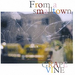 ＧＲＡＰＥＶＩＮＥ「Ｆｒｏｍ　ａ　ｓｍａｌｌｔｏｗｎ」