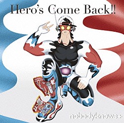 ｎｏｂｏｄｙｋｎｏｗｓ＋「Ｈｅｒｏ’ｓ　Ｃｏｍｅ　Ｂａｃｋ！！」