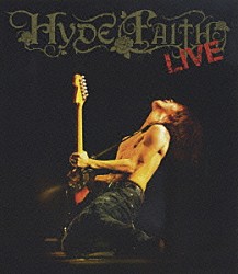 ＨＹＤＥ「ＦＡＩＴＨ　ＬＩＶＥ」