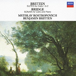 ロストロポーヴィチ／ブリテン「ブリテン：無伴奏チェロ組曲第１番・第２番　ブリッジ：チェロ・ソナタ」