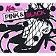 （オムニバス） 磯部正文 ＴＡＫＥＳＨＩ　ＵＥＤＡ Ｌｙｎｃｈｂｕｒｇ　Ｌｅｍｏｎａｄｅ ヒダカトオル 太田莉菜 ＬＯＷ　ＩＱ　０１ ＷＯＷＷ「ＰＩＮＫ　＆　ＢＬＡＣＫ．」