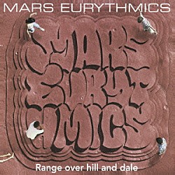 ＭＡＲＳ　ＥＵＲＹＴＨＭＩＣＳ「Ｒａｎｇｅ　ｏｖｅｒ　ｈｉｌｌ　ａｎｄ　ｄａｌｅ」