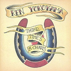 Ｋｅｎ　Ｙｏｋｏｙａｍａ「ＴＨＩＲＤ　ＴＩＭＥ’Ｓ　Ａ　ＣＨＡＲＭ」