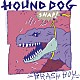 ＨＯＵＮＤ　ＤＯＧ「ブラッシュ・ボーイ」